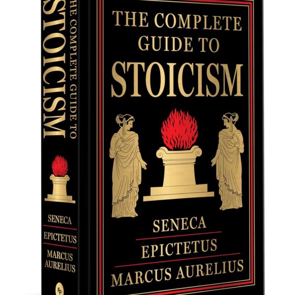 The Complete Guide to Stoicism (Deluxe Hardbound Edition)