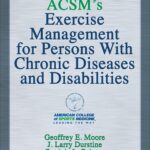 ACSM's Exercise Management for Persons With Chronic Diseases and Disabilities