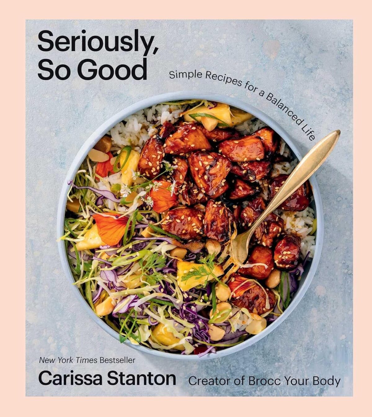 Seriously, So Good: Simple Recipes for a Balanced Life (A Cookbook) - Image 1