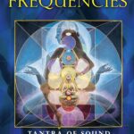Chakra Frequencies: Tantra of Sound