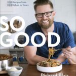 So Good: 100 Recipes from My Kitchen to Yours