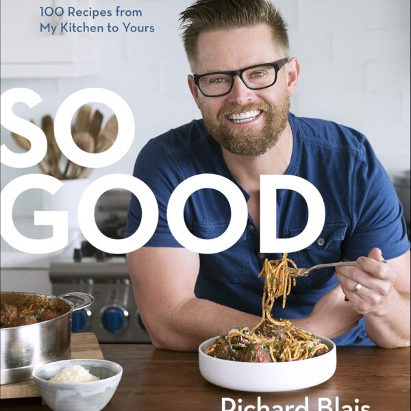 So Good: 100 Recipes from My Kitchen to Yours