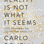 Reality Is Not What It Seems: The Journey to Quantum Gravity