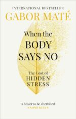 Dr Gabor Maté 5 Books Collection Set (When The Body Says No, Hold On To Your Kids, In The Realm Of Hungry Ghosts, Scattered Minds & [Hardcover] The Myth Of Normal)