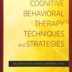 Cognitive Behavioral Therapy Techniques and Strategies