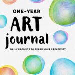 One-Year Art Journal: Daily Prompts to Spark Your Creativity