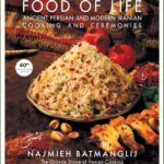 Food of Life: Ancient Persian and Modern Iranian Cooking and Ceremonies (40th Anniversary Edition)