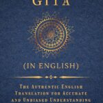Bhagavad Gita (in English): The Authentic English Translation for Accurate and Unbiased Understanding (The Bhagavad Gita Series)