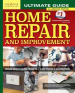 Ultimate Guide to Home Repair and Improvement, 3rd Updated Edition: Proven Money-Saving Projects, 3,400 Photos & Illustrations (Creative Homeowner) 608-Page Resource with 325 Step-by-Step DIY Projects