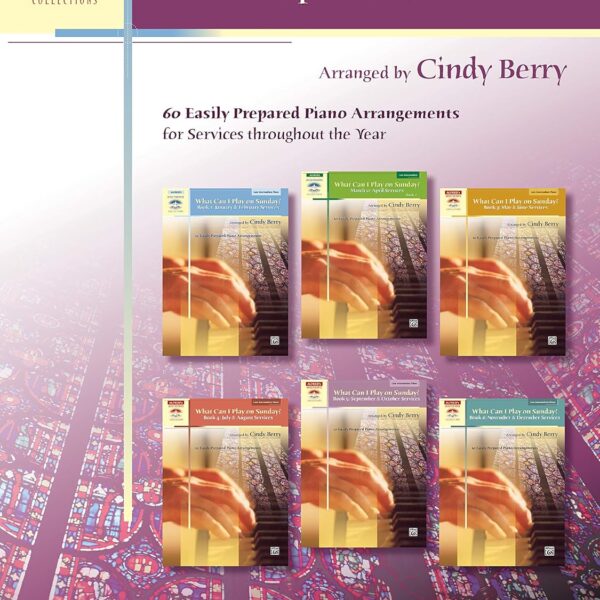 What Can I Play on Sunday?, Complete Collection: 60 Easily Prepared Piano Arrangements for Services Throughout the Year (Sacred Performer Collections)