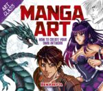Art Class: Manga Art: How to Create Your Own Artwork (Art Class, 2)