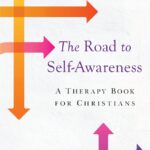 The Road to Self-Awareness: A Therapy Book for Christians