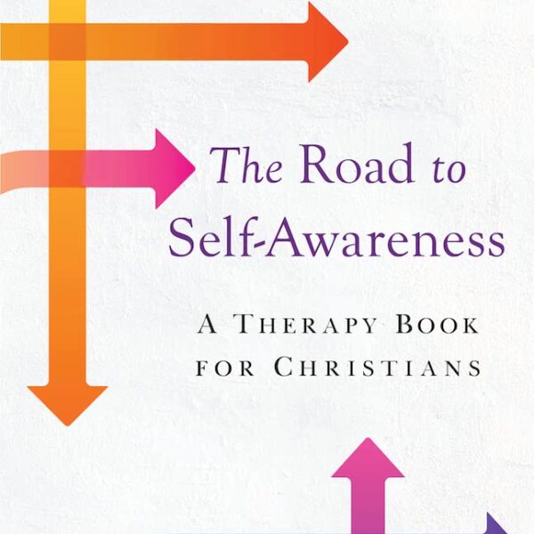 The Road to Self-Awareness: A Therapy Book for Christians