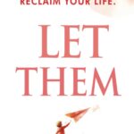 Let Them: Free Yourself and Take Back Your Life (Let Them Principles and Theory)
