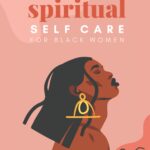 Spiritual Self Care for Black Women: A Spiritual Journal for Self-Discovery. 12 Month Notebook & Guided Planner with Prompts & Self Reflection Activities