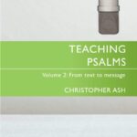 Teaching Psalms Vol. 2: From Text to Message (Proclamation Trust)