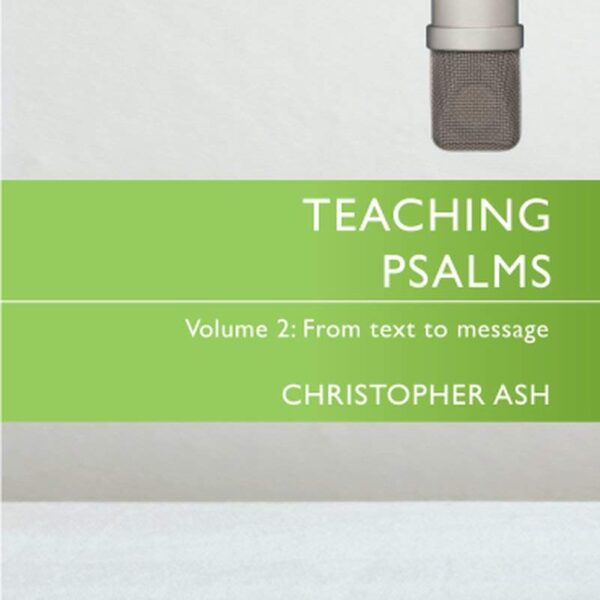 Teaching Psalms Vol. 2: From Text to Message (Proclamation Trust)