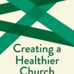 Creating a Healthier Church: Family Systems Theory, Leadership and Congregational Life (Creative Pastoral Care and Counseling Series)