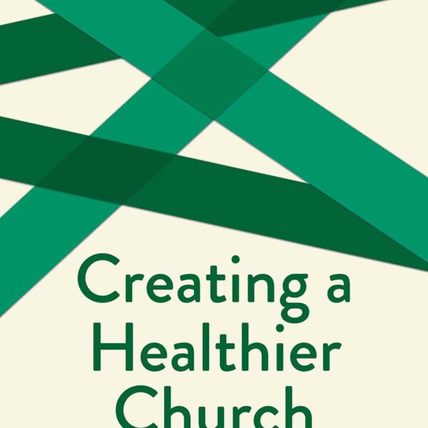 Creating a Healthier Church: Family Systems Theory, Leadership and Congregational Life (Creative Pastoral Care and Counseling Series)