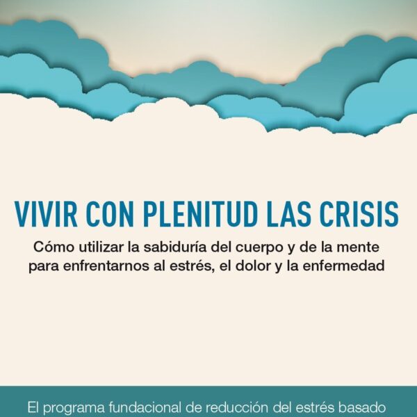 VIVIR CON PLENITUD LAS CRISIS (Spanish Edition)