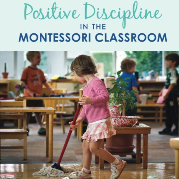 Positive Discipline in the Montessori Classroom