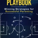 The Parenting Playbook: Winning Strategies for Successful Parenting