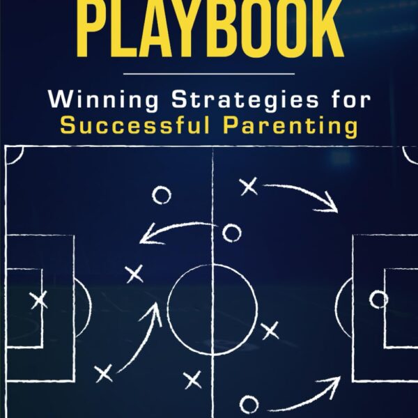The Parenting Playbook: Winning Strategies for Successful Parenting