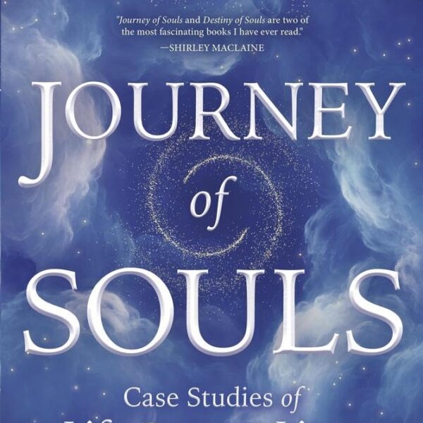Journey of Souls: Case Studies of Life Between Lives (Michael Newton's Journey of Souls, 1)