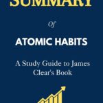 Summary of Atomic Habits: A Study Guide to James Clear's Book