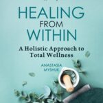 Healing from within: A Holistic Approach to Total Wellness