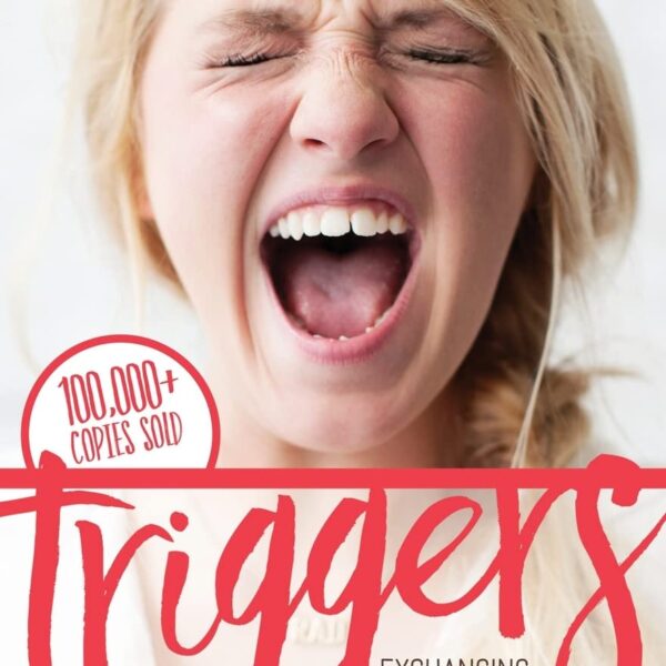 Triggers: Exchanging Parents' Angry Reactions for Gentle Biblical Responses