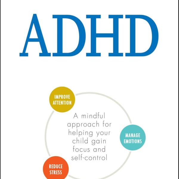 The Conscious Parent's Guide To ADHD: A Mindful Approach for Helping Your Child Gain Focus and Self-Control (Conscious Parenting Relationship Series)