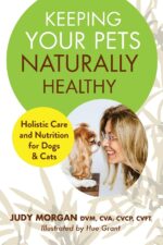 Keeping Your Pets Naturally Healthy: Holistic Care and Nutrition for Dogs & Cats