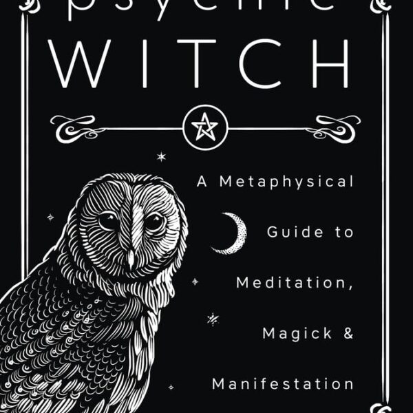 Psychic Witch: A Metaphysical Guide to Meditation, Magick & Manifestation (Mat Auryn's Psychic Witch, 1)