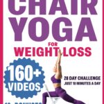 Chair Yoga for Seniors Over 60: Chair Yoga for Weight Loss and Fit. Sitting Exercises for Seniors: Men, Women, Beginners. 28 Day Chart of Chair ... and Vitality Series by a Professional)