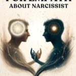 For Empath about Narcissist: Probably the Only Book You’ll Ever Need to Truly Understand the Thoughts, Actions, and Nature of Empaths and Narcissists. And What to Do With That Knowledge.
