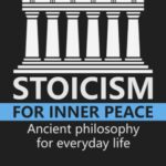 Stoicism for Inner Peace