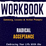 Workbook for Radical Acceptance: Embracing Your Life With the Heart of a Buddha | Guide to Implementing Tara Brach’s Book With Action Prompts