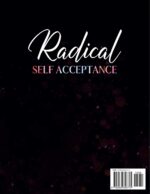 Radical Self Acceptance: How To Achieve Self-Acceptance And Self-Love to Change Your Life Forever - Image 2