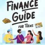 THE ULTIMATE PERSONAL FINANCE GUIDE FOR TEENS: LEARN THE SECRETS OF MONEY MANAGEMENT TO BECOME FINANCIALLY SAVVY AND LIVE A STRESS - FREE LIFE