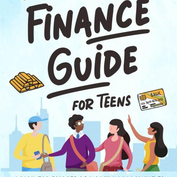 THE ULTIMATE PERSONAL FINANCE GUIDE FOR TEENS: LEARN THE SECRETS OF MONEY MANAGEMENT TO BECOME FINANCIALLY SAVVY AND LIVE A STRESS - FREE LIFE