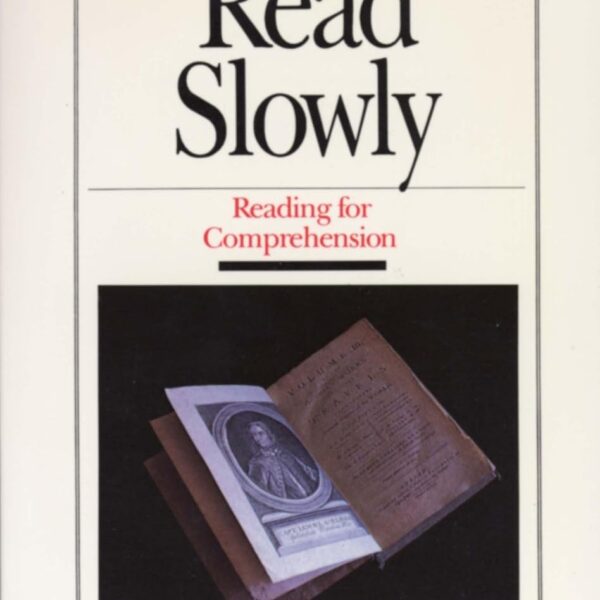 How to Read Slowly: Reading for Comprehension (Wheaton Literary Series)