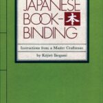 Japanese Bookbinding: Instructions From A Master Craftsman
