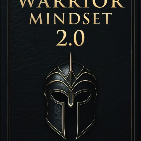 Warrior Mindset 2.0: The Next Level of Resilience and Performance