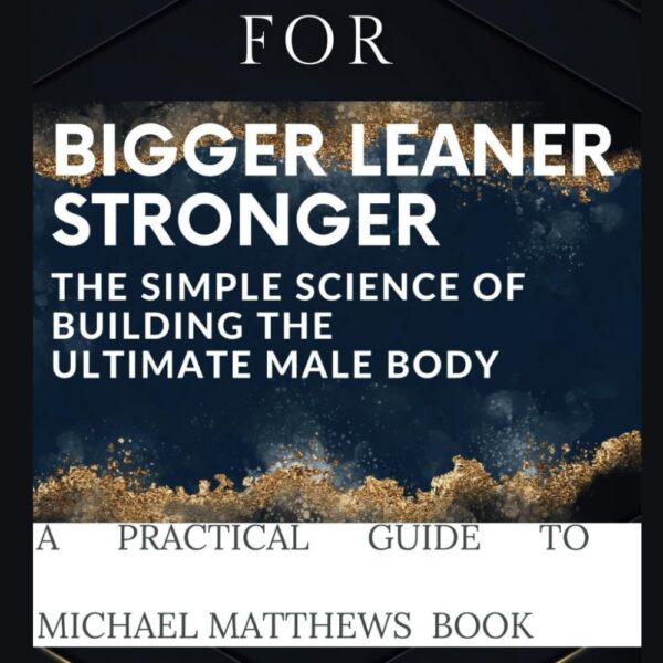 Workbook for BIGGER LEANER STRONGER: The Simple Science of Building the Ultimate Male Body.