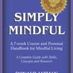 Simply Mindful: A 7-Week Course and Personal Handbook for Mindful Living ("Simply Mindful" Book Series)