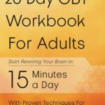 28-Day CBT Workbook for Adults: A Straightforward Guide to Start Rewiring Your Brain in 15 Minutes a Day—With Proven Cognitive Behavioral Therapy Techniques For Anxiety, Depression, & Self-Esteem