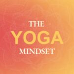 The Yoga Mindset