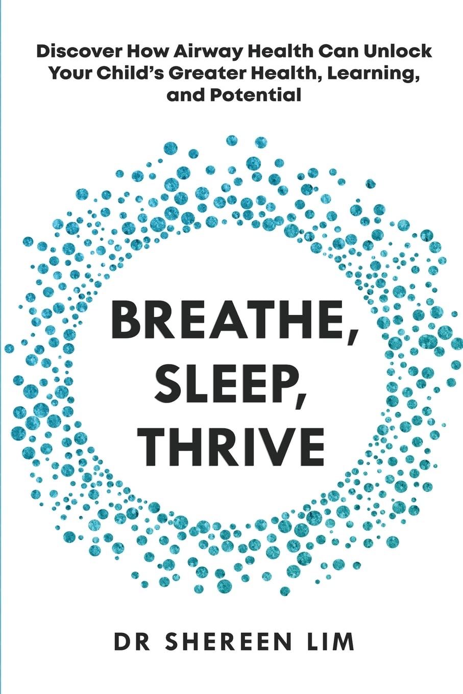 61zsmY5QlDL._SL1360_.jpg Breathe, Sleep, Thrive: Discover how airway health can unlock your child’s greater health, learning, and potential - Image 1