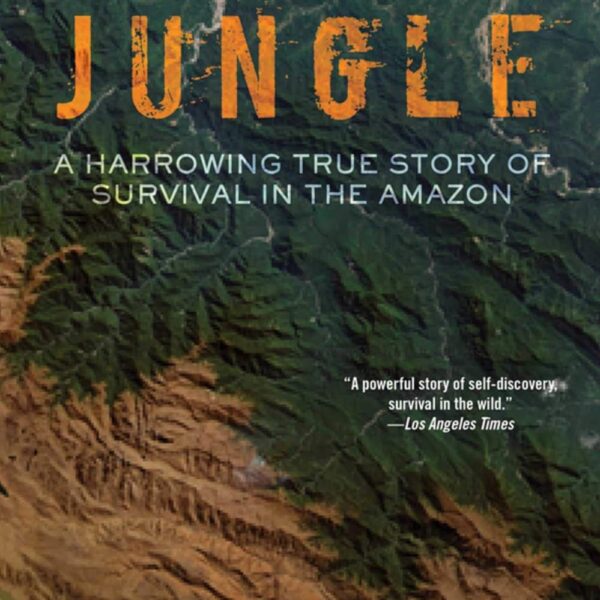 Jungle: A Harrowing True Story of Survival in the Amazon